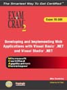 MCAD Developing and Implementing Web Applications with Microsoft Visual Basic® .NET and Microsoft Visual Studio® .NET Exam Cram 2 (Exam Cram 70-305)